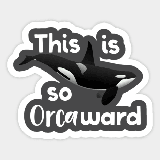 This Is So Orcaward Sticker